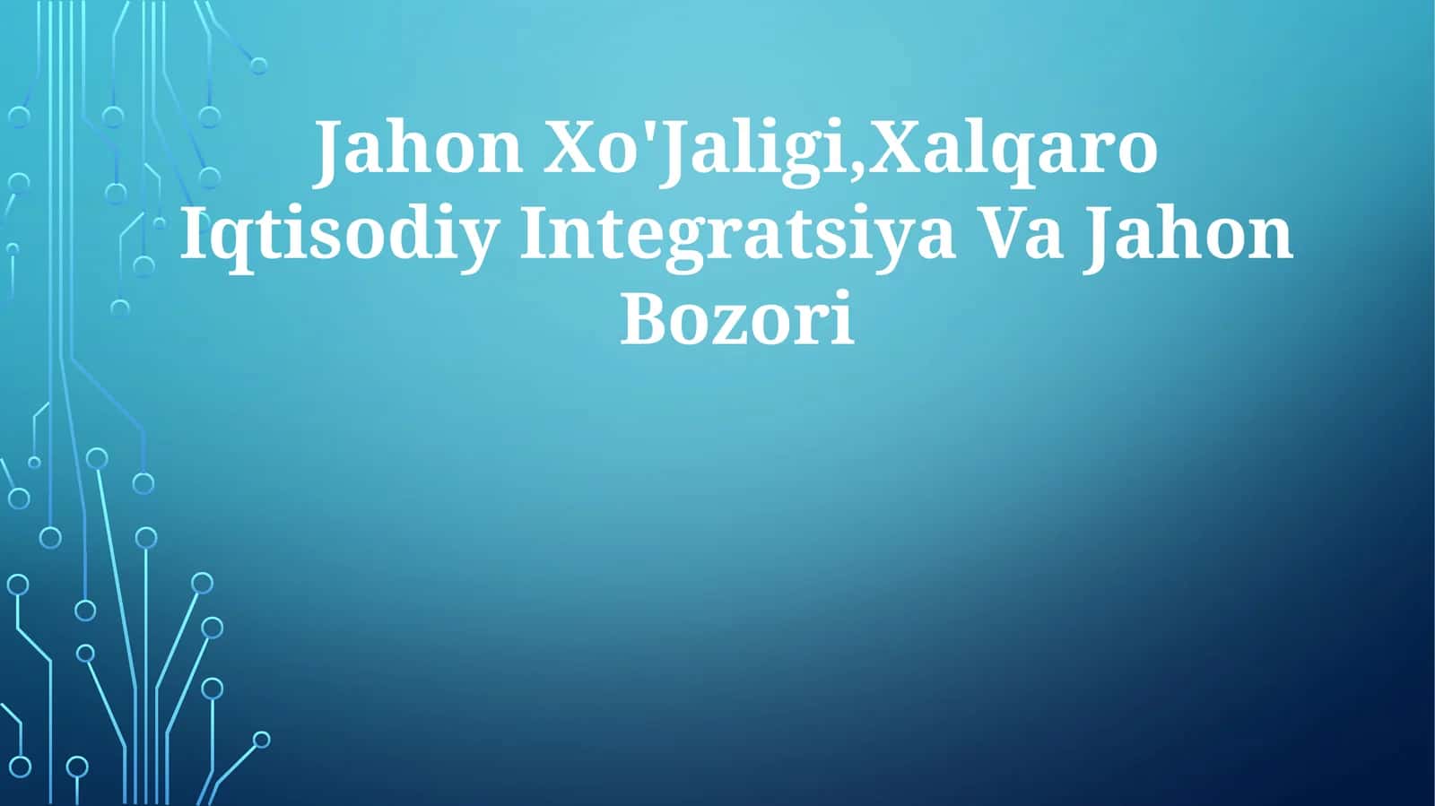 Jahon Xo'Jaligi,Xalqaro Iqtisodiy Integratsiya VaJahonBozori