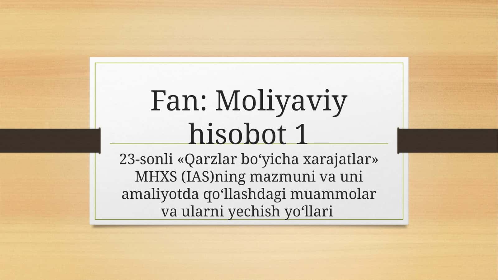 Qarzlar bo‘yicha xarajatlar MHXS (IAS)ning mazmuni va uni amaliyotda qo‘llashdagi muammolar va ularni yechish yo‘llari