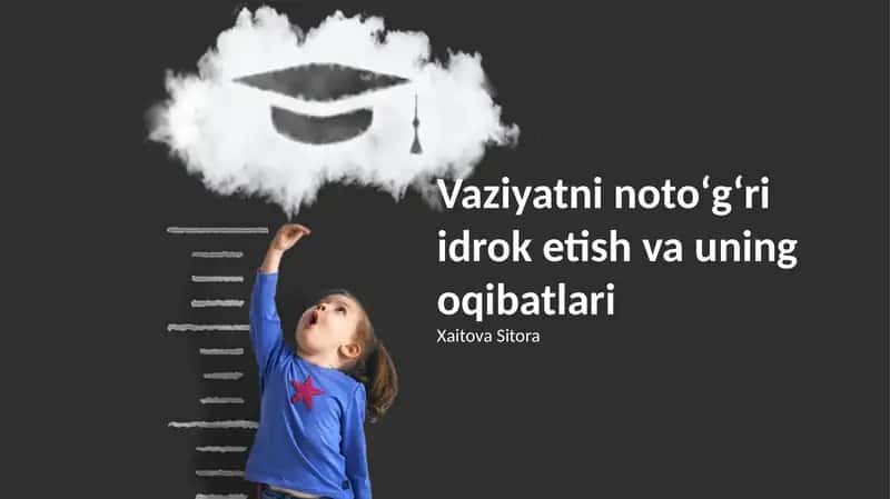Vaziyatni noto'g'ri idrok etish va uning oqibatlari