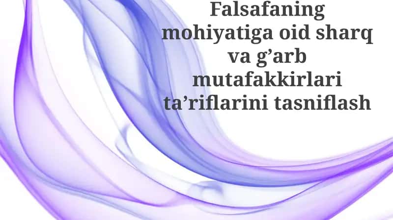 Falsafaning Mohiyatiga Oid Sharq va G'arb Mutafakkirlari Ta'riflarini Tasniflash