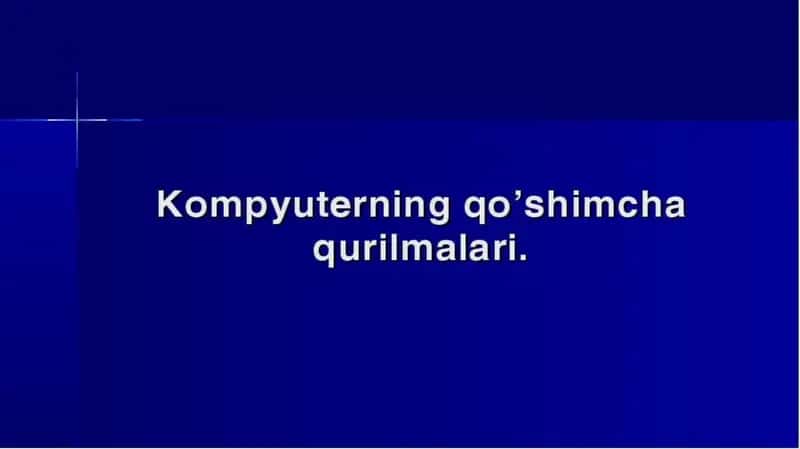 Kompyuterning qo’shimcha qurilmalari