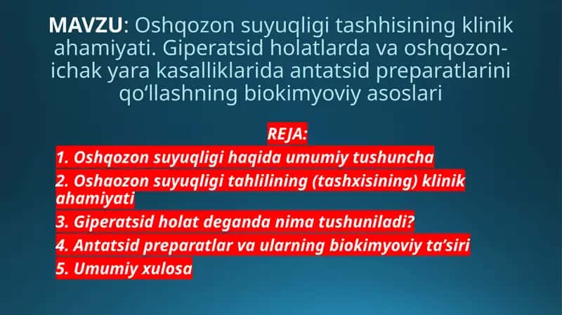 Oshqozon suyuqligi tashhisining klinik ahamiyati. Giperatsid holatlarda va oshqozon-ichak yara kasalliklarida antatsid preparatlarini qo‘llashning biokimyoviy asoslari