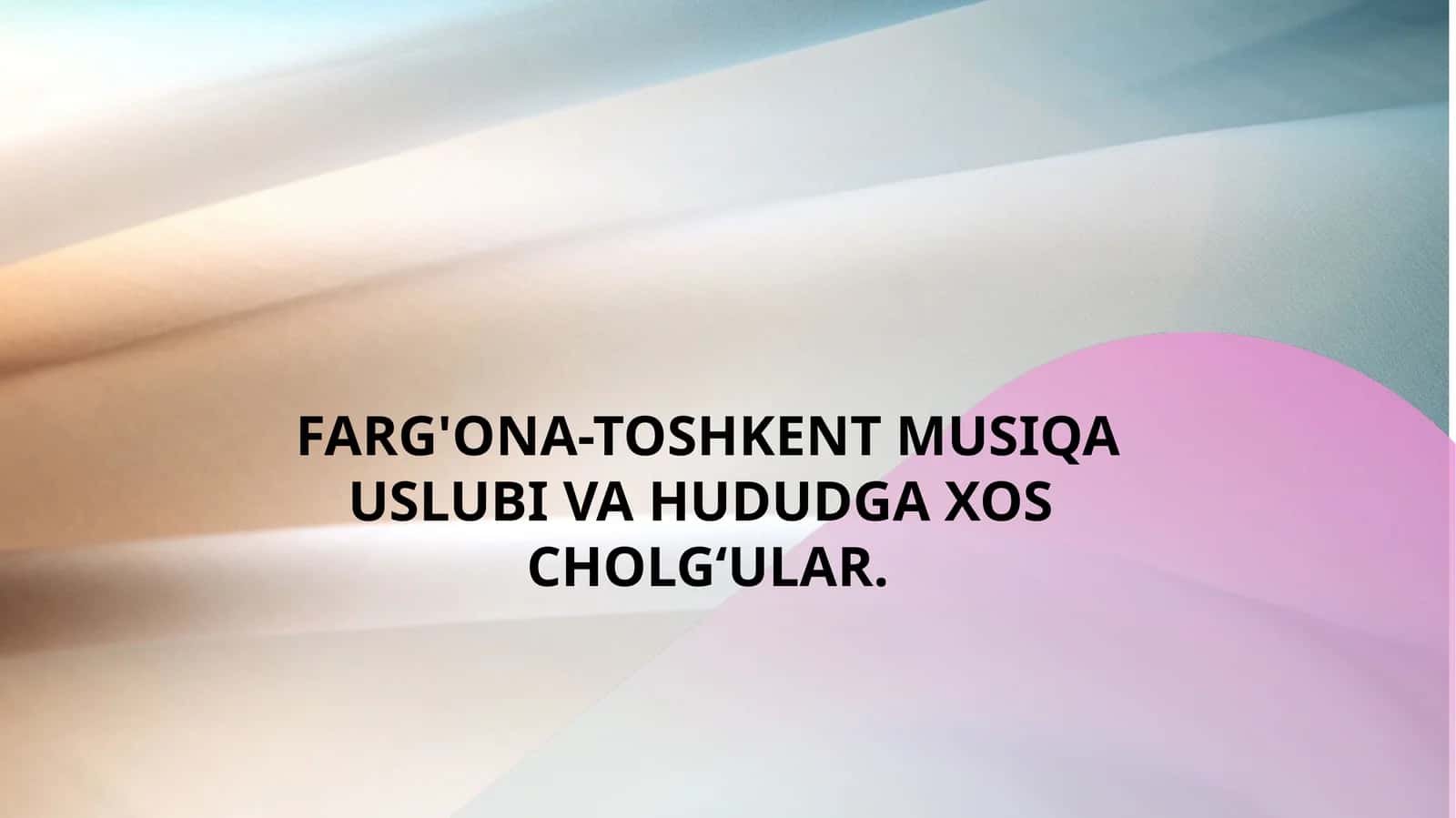 FARG'ONA-TOSHKENT MUSIQA USLUBI VA HUDUDGA XOS CHOLG‘ULAR