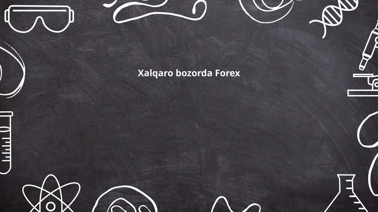 Xalqaro bozorda Forex