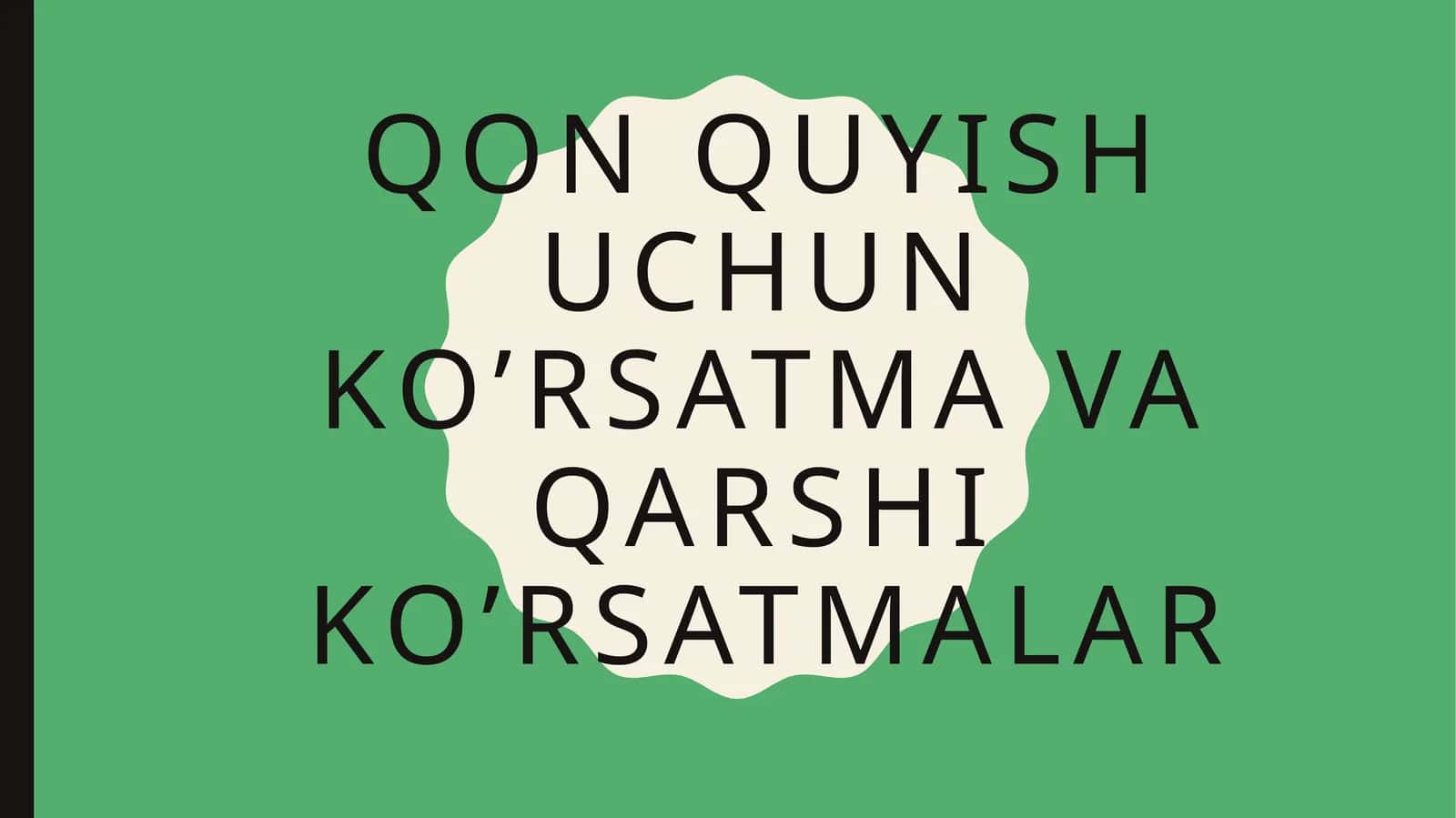 Qon quyish uchun ko'rsatmalar va qarshi ko'rsatmalar