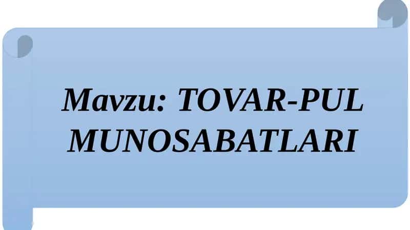 TOVAR-PUL MUNOSABATLARI