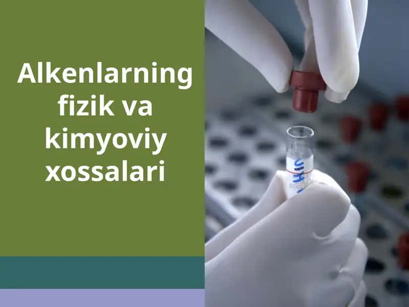 Alkenlarning fizik va kimyoviy xossalari
