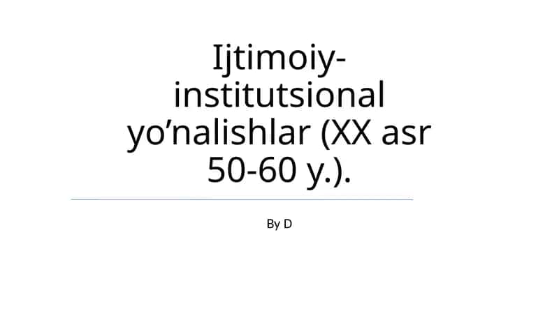 Ijtimoiy-institutsional yo’nalishlar (XX asr 50-60 y.)