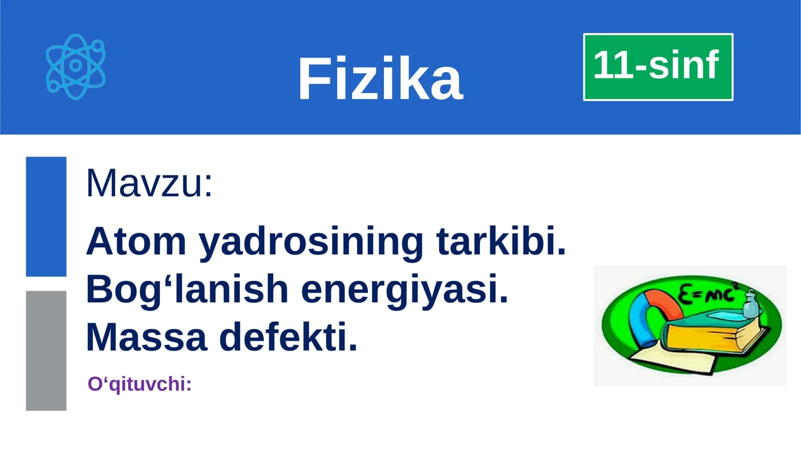 Atomyadrosining tarkibi. Bog‘lanish energiyasi. Massa defekti