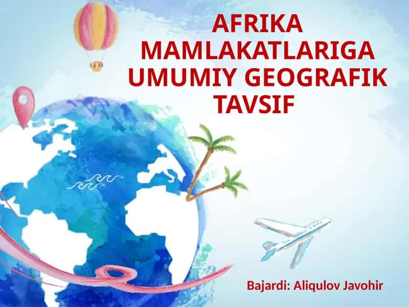 AFRIKA MAMLAKATLARIGA UMUMIY GEOGRAFIK TAVSIF