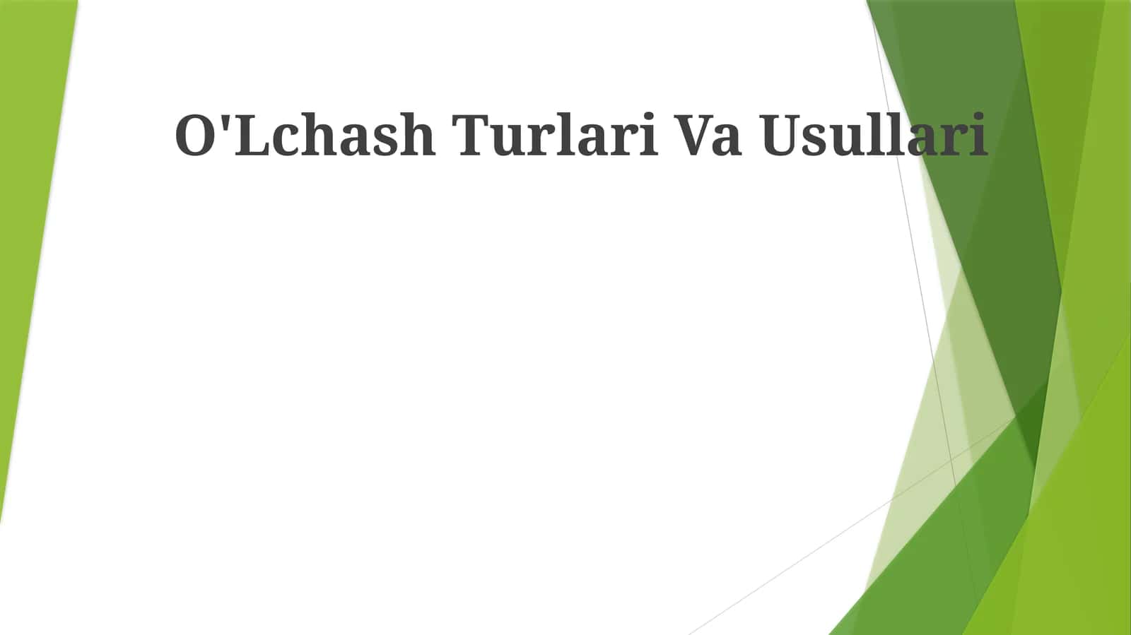 O'Lchash Turlari Va Usullari