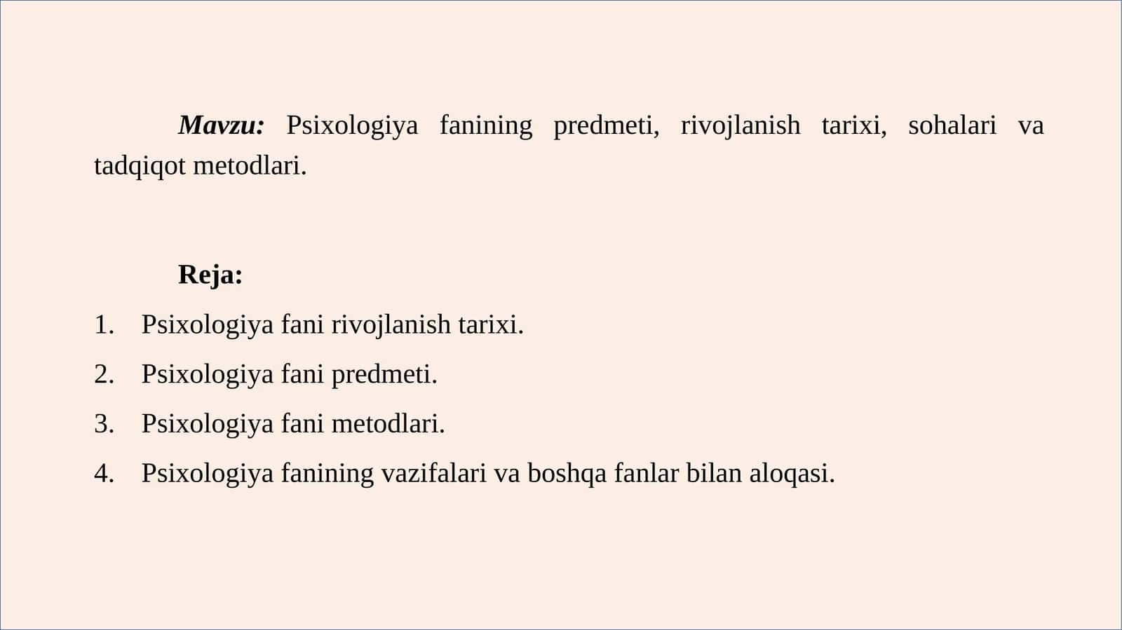 Psixologiya fanining predmeti, rivojlanish tarixi, sohalari va tadqiqot metodlari.