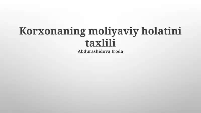 Korxonaning moliyaviy holatini taxlili