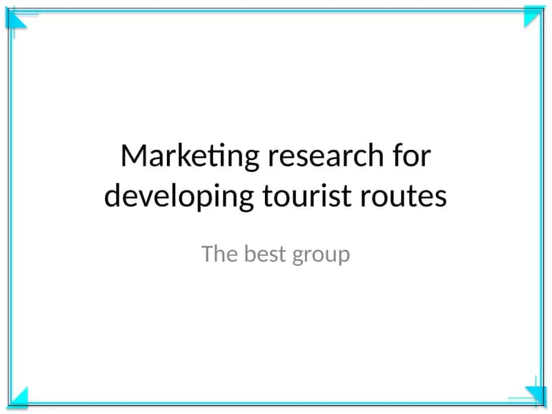 Turistik marshrutlarni rivojlantirish uchun marketinq tadqiqotlari