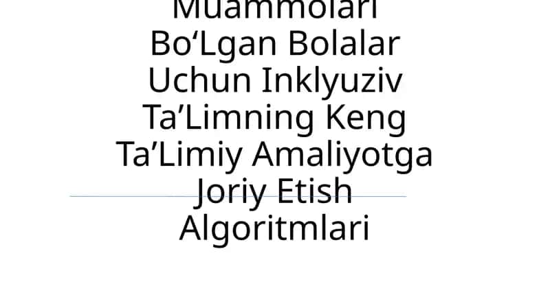 Inklyuziv Ta'limning Keng Ta'limiy Amaliyotga Joriy Etish Algoritmlari