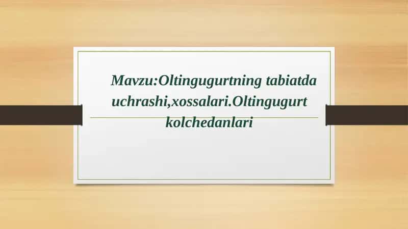 Oltingugurtning tabiatda uchrashi va xossalari