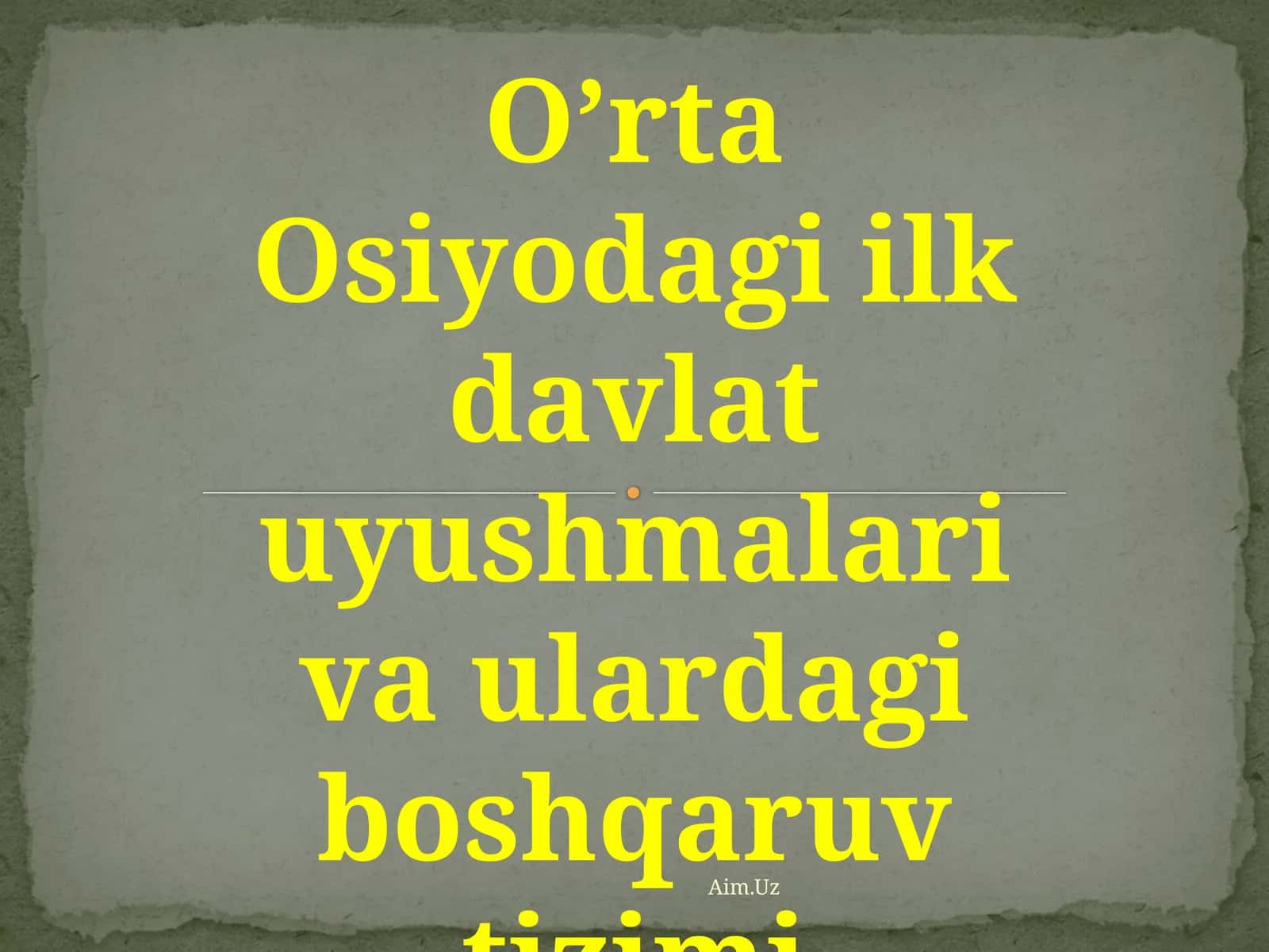 O’rta Osiyodagi ilk davlat uyushmalari va ulardagi boshqaruv tizimi