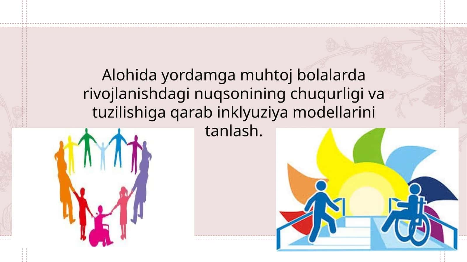 Alohida yordamga muhtoj bolalarda rivojlanishdagi nuqsonining chuqurligi va tuzilishiga qarab inklyuziya modellarini tanlash