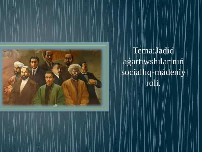 Jadidaǵartıwshılarınıń sociallıq-mádeniy roli