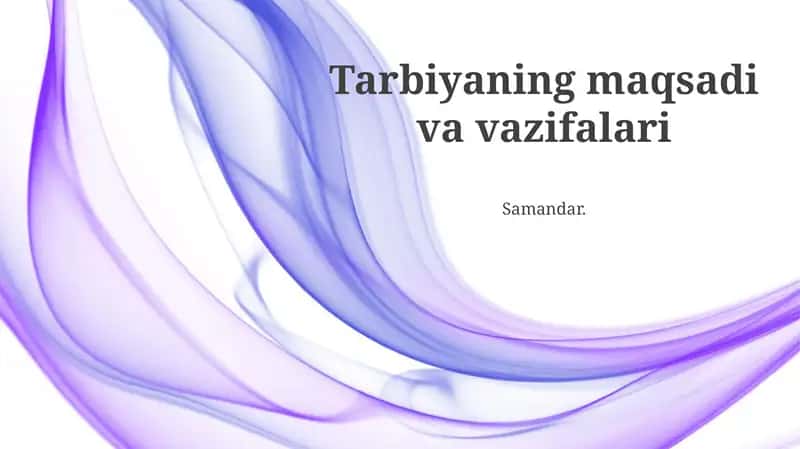 Tarbiyaning maqsadi va vazifalari