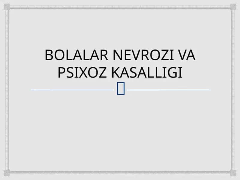BOLALAR NEVROZI VA PSIXOZ KASALLIGI