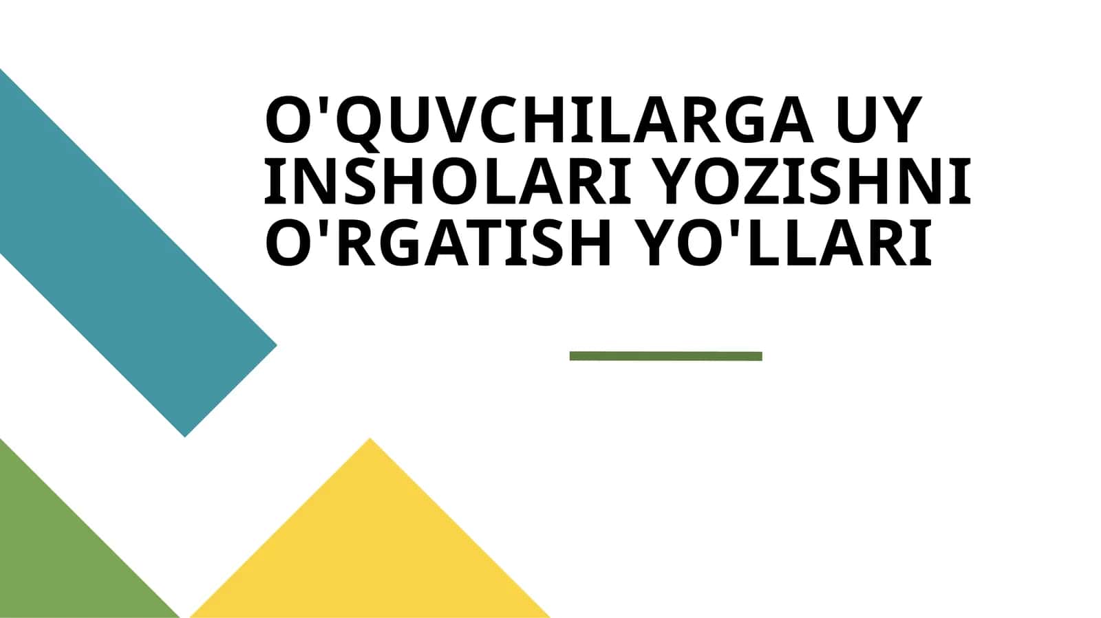 O'QUVCHILARGA UY INSHOLARI YOZISHNI O'RGATISH YO'LLARI