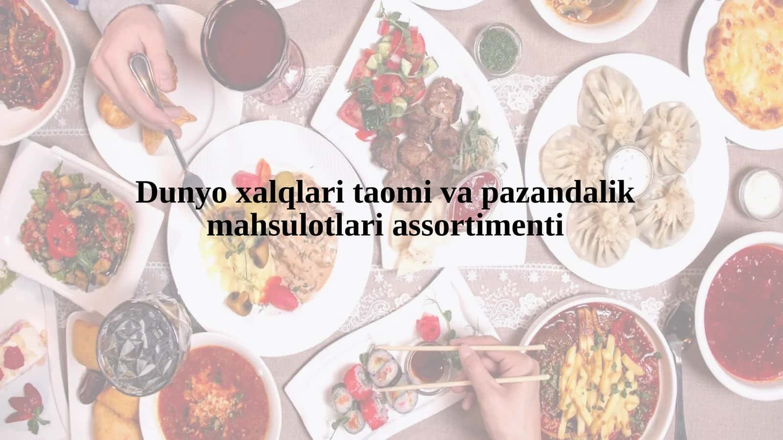 Dunyo xalqlari taomi va pazandalik mahsulotlari assortimenti