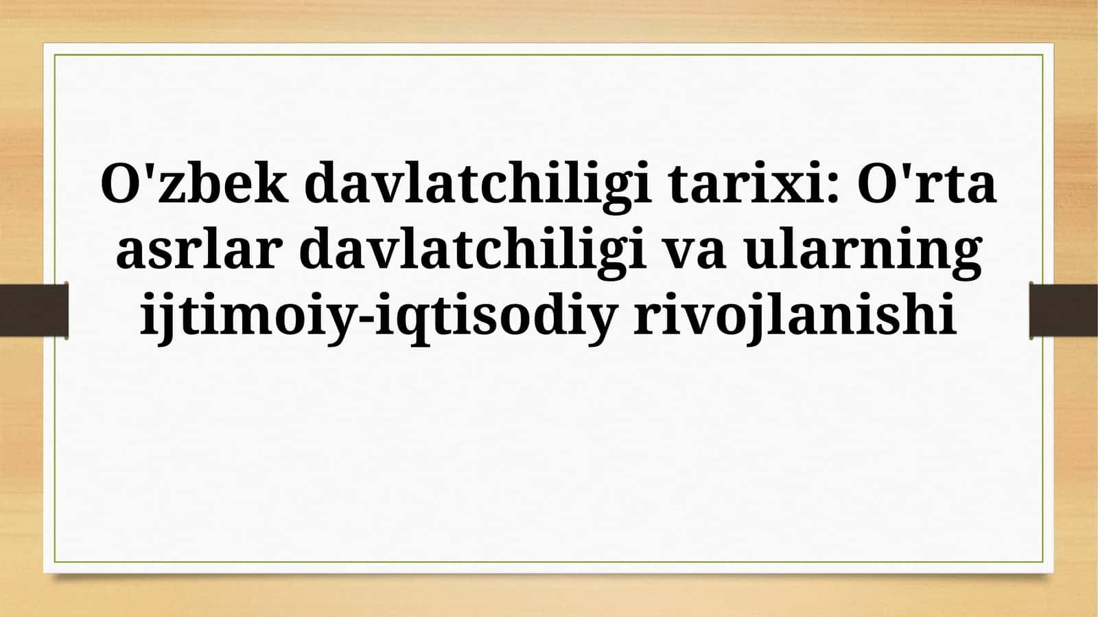 O'zbek davlatchiligi tarixi: O'rta asrlar davlatchiligi va ularningijtimoiy-iqtisodiyrivojlanishi