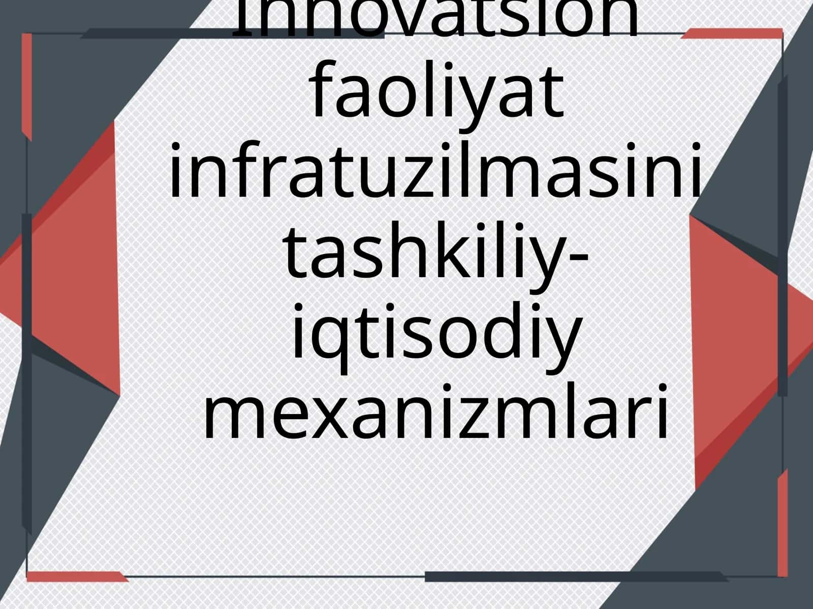 Innovatsion faoliyat infratuzilmasining tashkiliy-iqtisodiy mexanizmlari