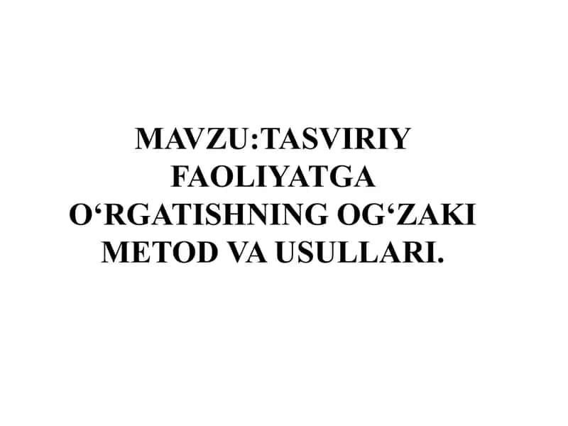 TASVIRIY FAOLIYATGA O‘RGATISHNING OG‘ZAKI METOD VA USULLARI