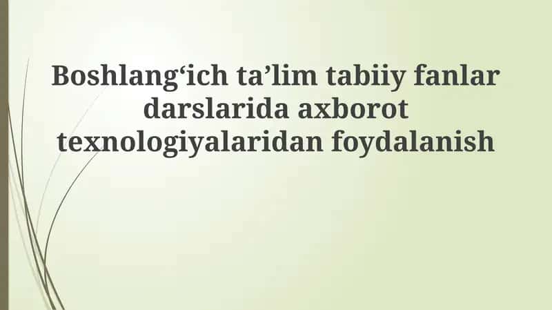 Boshlangʻich taʼlimda tabiiy fanlar darslarida axborot texnologiyalaridan foydalanish
