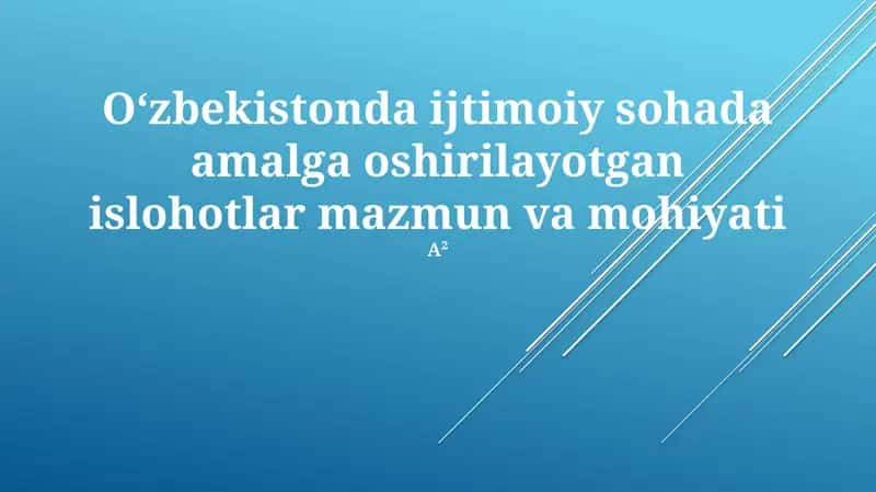 Oʻzbekistonda ijtimoiy sohada amalga oshirilayotgan islohotlar mazmun va mohiyati