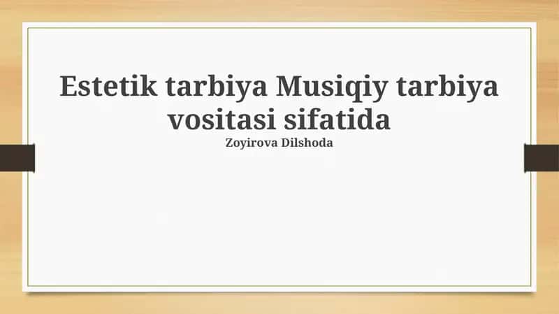 Estetik tarbiya Musiqiy tarbiya vositasi sifatida