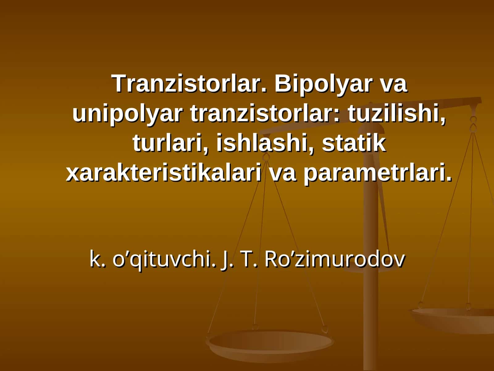 Tranzistorlar. Bipolyar va unipolyar tranzistorlar: tuzilishi, turlari, ishlashi, statik xarakteristikalari va parametrlari