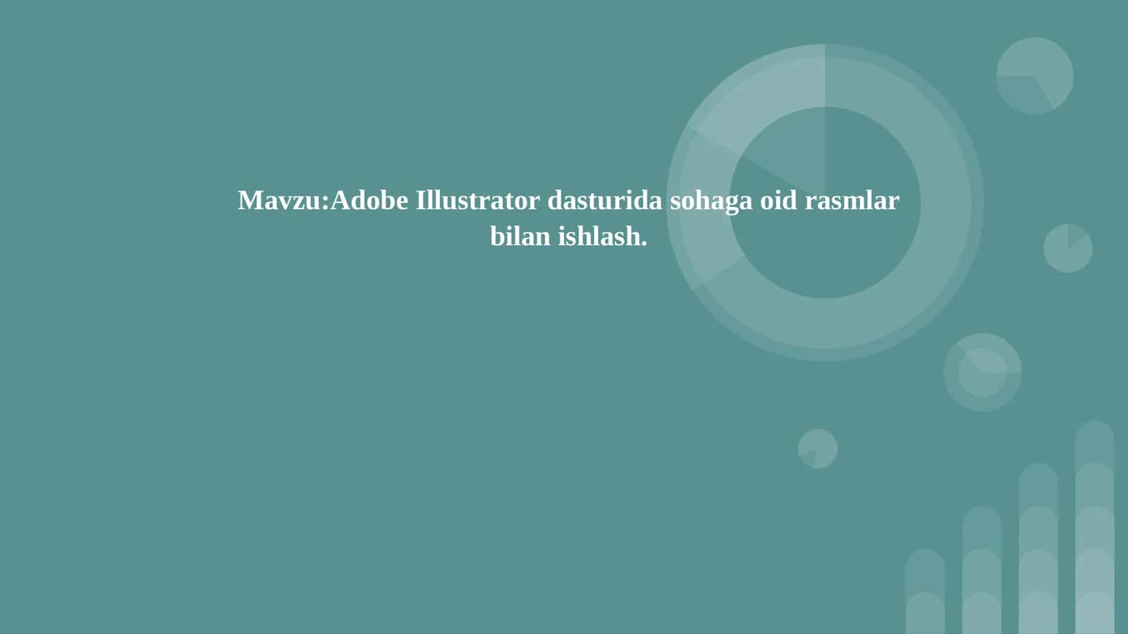Adobe Illustrator dasturida sohaga oid rasmlar bilan ishlash