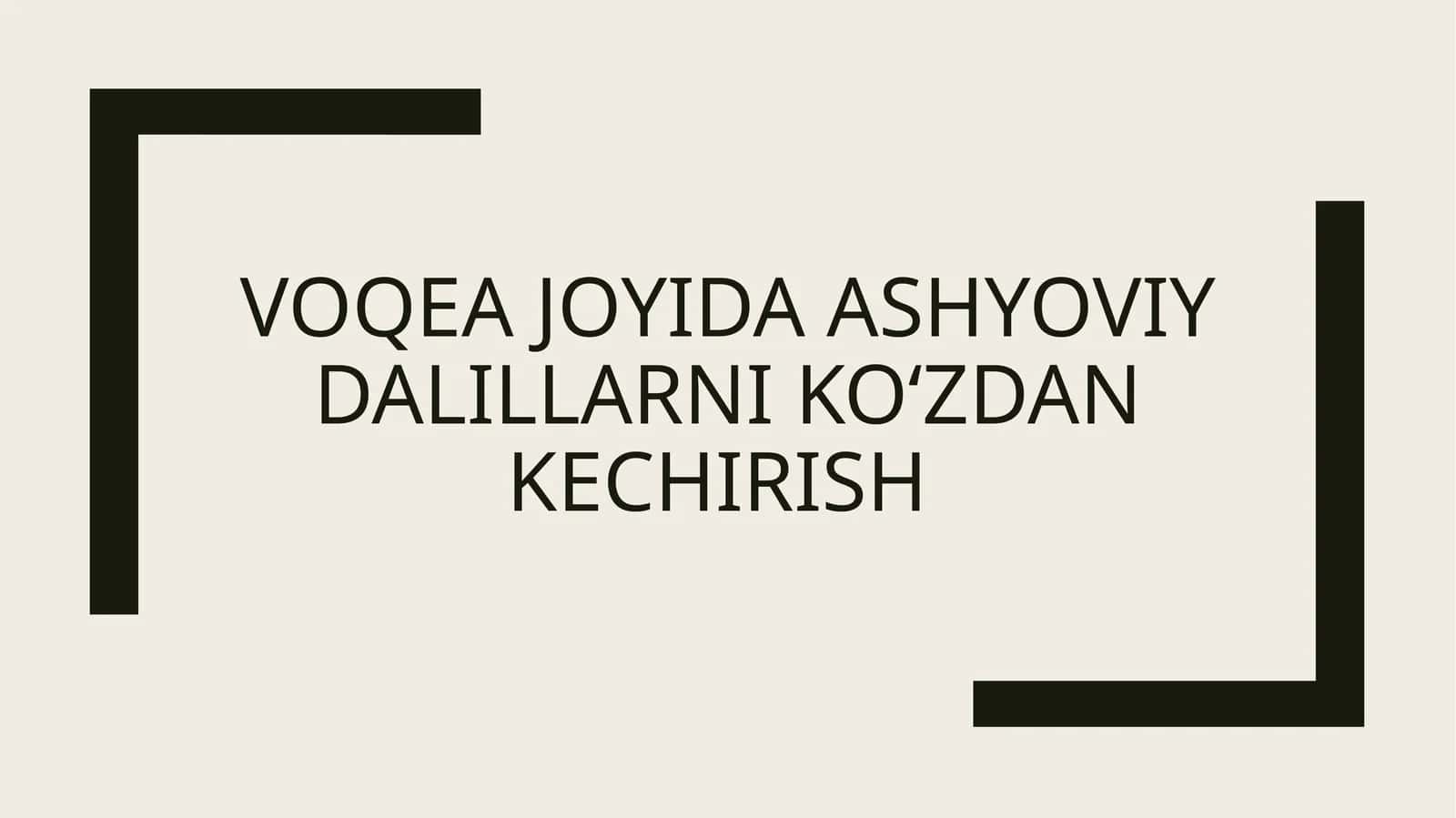 Voqea joyida ashyoviy dalillarni ko‘zdan kechirish