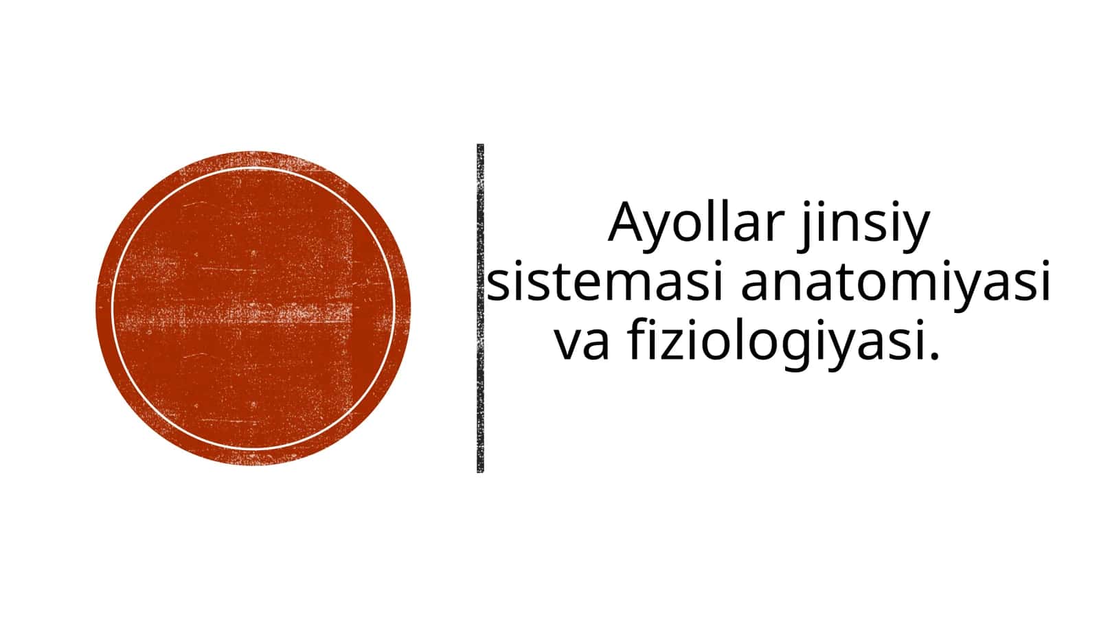 Ayollar jinsiya sistemasi anatomiyasi va fiziologiyasi