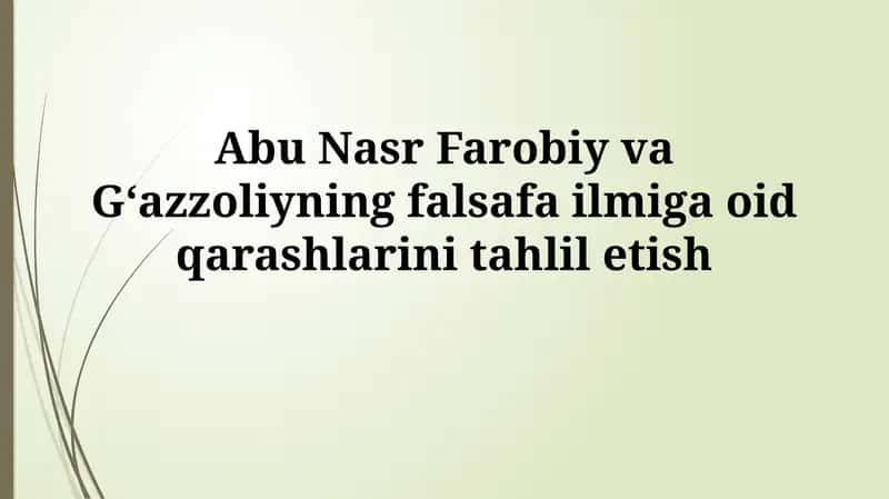 Abu Nasr Farobiy va Gʻazzoliyning falsafa ilmiga oid qarashlarinitahliletish