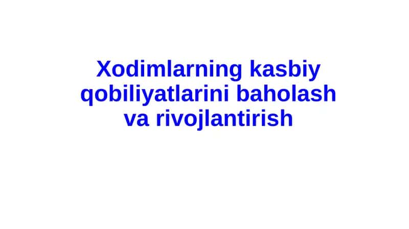 Xodimlarning kasbiy qobiliyatlarini baholash va rivojlantirish