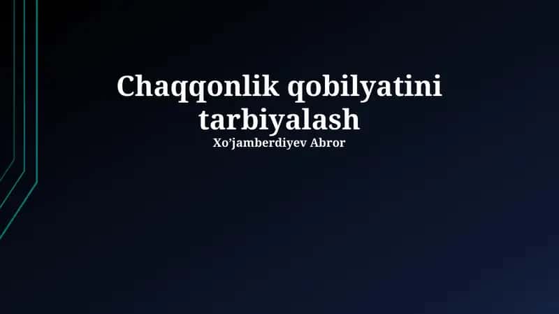 Chaqqonlik qobilyatini tarbiyalash
