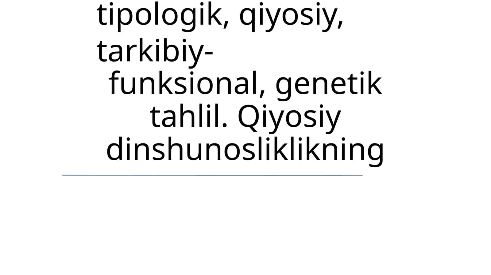 Dinlarni tadqiq etish metodologiyasi: tipologik, qiyosiy, tarkibiy-funksional, genetik tahlil. Qiyosiydinshunosliklikning
