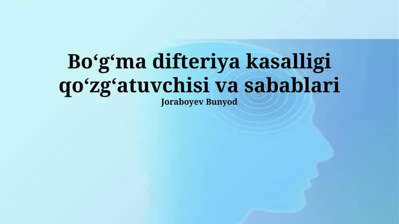 Boʻgʻma difteriya kasalligi qoʻzgʻatuvchisi va sabablari
