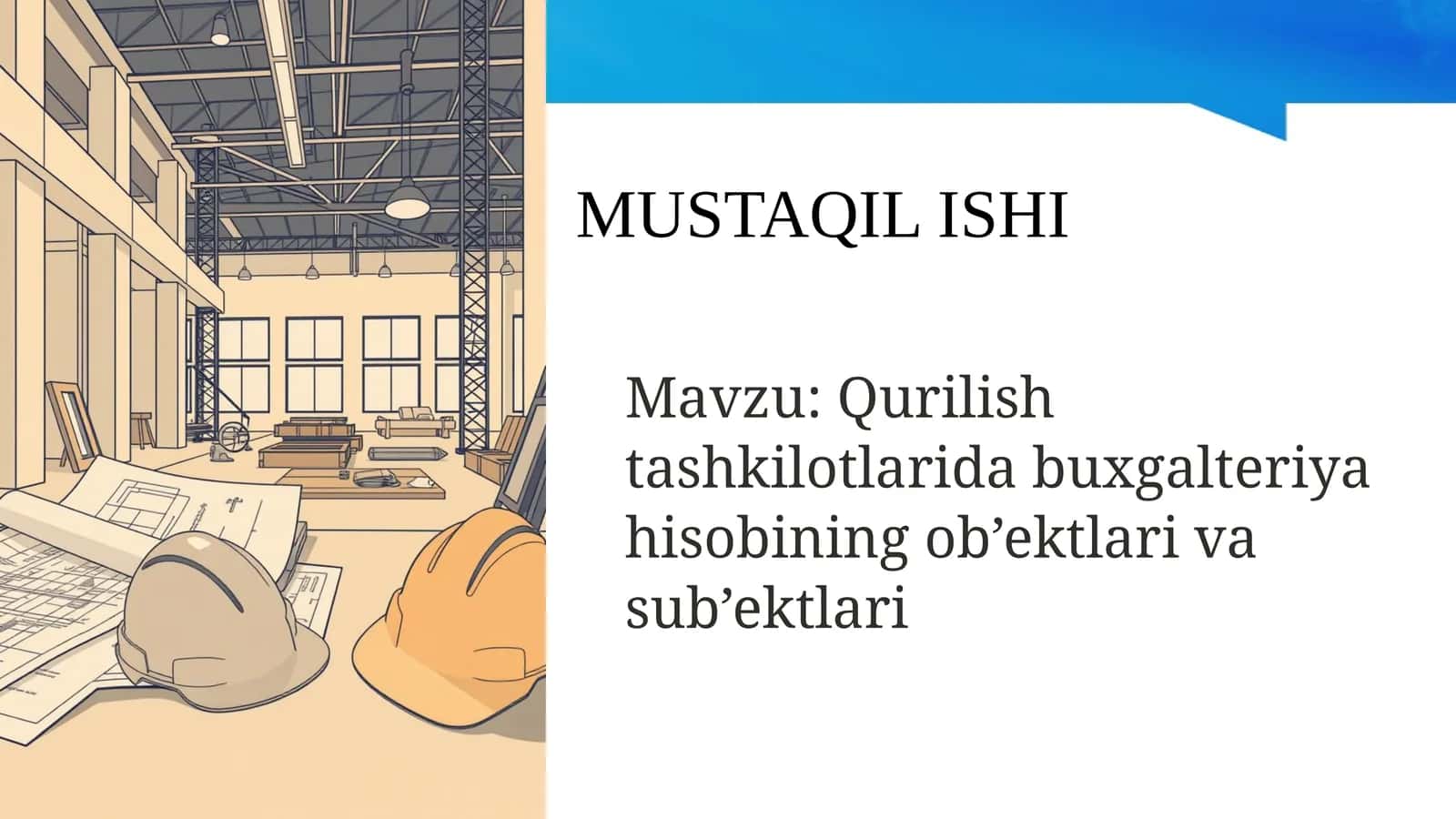 Qurilish tashkilotlarida buxgalteriya hisobining ob’ektlari va sub’ektlari