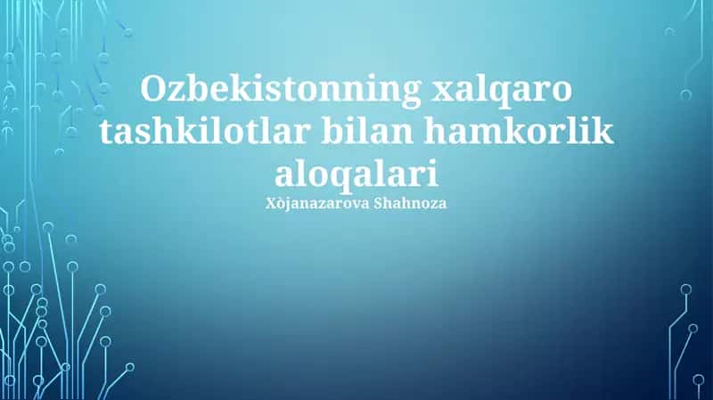 O'zbekistonning xalqaro tashkilotlar bilan hamkorlik aloqalari