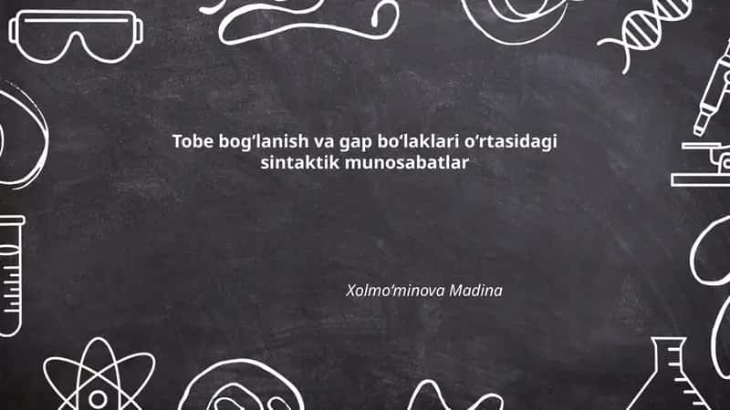 Tobe bog‘lanish va gap bo‘laklari o‘rtasidagi sintaktik munosabatlar