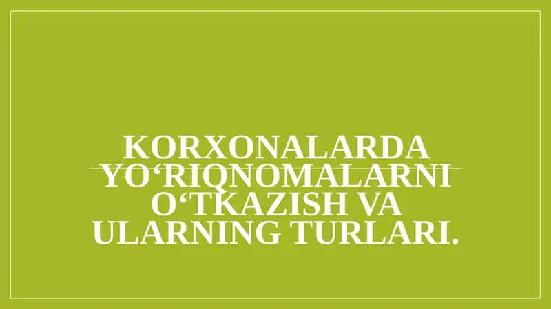 Korxonalarda yo‘riqnomalarni o‘tkazish va ularning turlari.