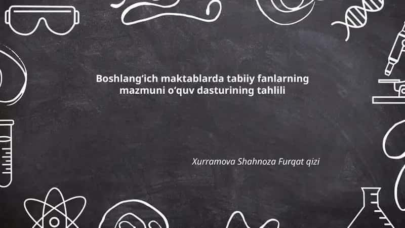 Boshlangʻich maktablarda tabiiy fanlarning mazmuni oʻquv dasturining tahlili