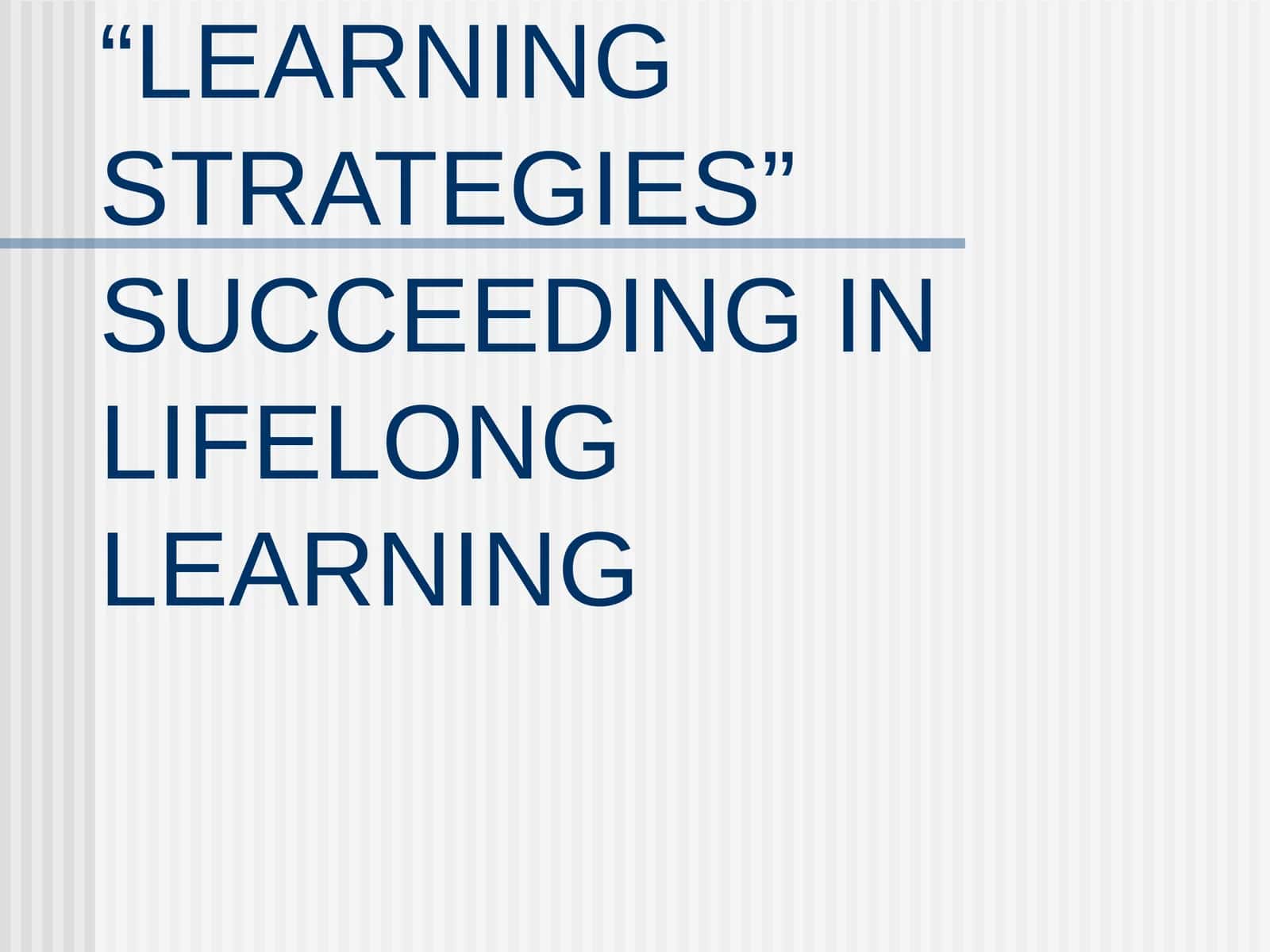 LEARNING STRATEGIES" SUCCEEDING IN LIFELONG LEARNING
