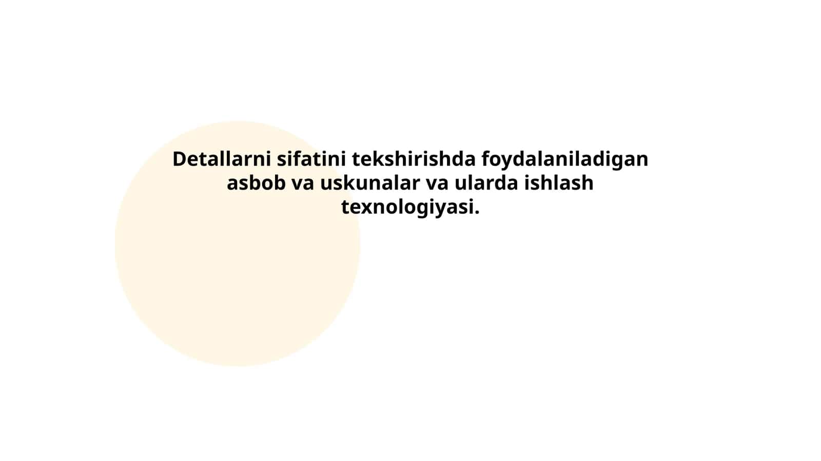 Detallarni sifatini tekshirishda foydalaniladigan asbob va uskunalar va ularda ishlash texnologiyasi