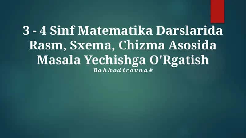 3 - 4 Sinf Matematika Darslarida Rasm, Sxema, Chizma Asosida Masala Yechishga O'Rgatish
